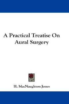 portada a practical treatise on aural surgery (in English)