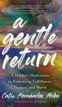 portada A Gentle Return: A Mother's Meditations on Fulfillment, Pleasure, and Worth (en Inglés)