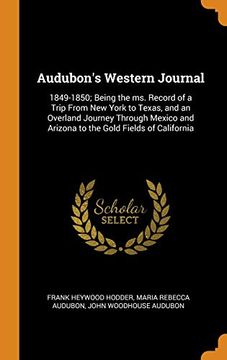 portada Audubon's Western Journal: 1849-1850; Being the ms. Record of a Trip From new York to Texas, and an Overland Journey Through Mexico and Arizona to the Gold Fields of California 