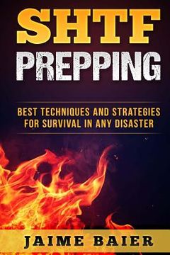 portada SHTF Prepping: Best Techniques And Strategies for Survival in Any Disaster (en Inglés)