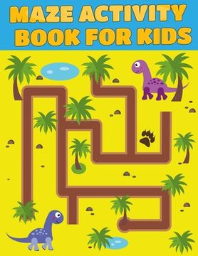 portada MAZE activity book for kids: Excellent Maze All Ages 6 to 8, 1st Grade, 2nd Grade, Learning Activities, Games, Puzzles, Problem-Solving, and 100+ a (en Inglés)
