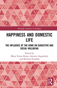 portada Happiness and Domestic Life: The Influence of the Home on Subjective and Social Well-Being (Routledge Advances in Sociology) (en Inglés)
