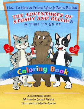 portada A Time to Shine: How To Help A Friend Who Is Being Bullied - Coloring Book: The Adventures Of Stushy And Bello! (in English)