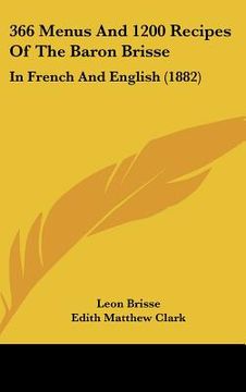 portada 366 menus and 1200 recipes of the baron brisse: in french and english (1882) (en Inglés)