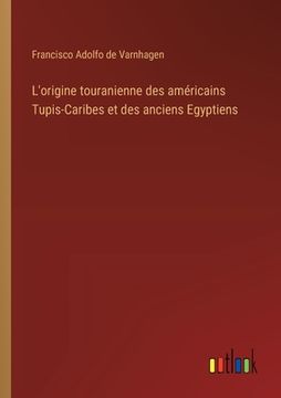portada L'origine touranienne des américains Tupis-Caribes et des anciens Egyptiens (en Francés)