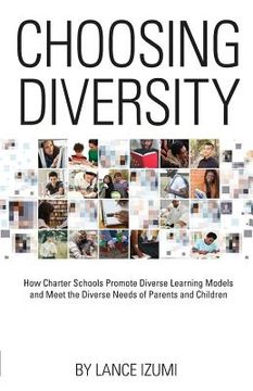 portada Choosing Diversity: How Charter Schools Promote Diverse Learning Models and Meet the Diverse Needs of Parents and Children (en Inglés)