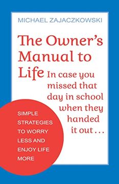 portada The Owner's Manual to Life: Simple Strategies to Worry Less and Enjoy Life More (in English)