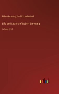 portada Life and Letters of Robert Browning: in large print 