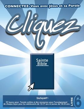 portada Cliquez 6: Connectez-Vous avec Jésus et sa Parole (in French)