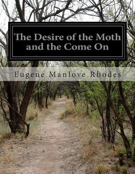 portada The Desire of the Moth and the Come On (en Inglés)