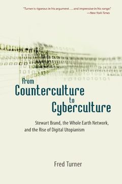 portada From Counterculture to Cyberculture: Stewart Brand, the Whole Earth Network, and the Rise of Digital Utopianism (en Inglés)