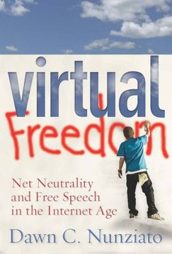 portada Virtual Freedom: Net Neutrality and Free Speech in the Internet age (in English)