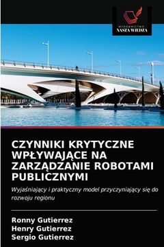 portada Czynniki Krytyczne WplywajĄce Na ZarzĄdzanie Robotami Publicznymi (en Polaco)