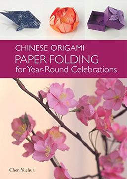 portada Chinese Origami: Paper Folding for Year-Round Celebrations: This Elegant Origami Book is Great for Fans of Chinese art and Culture (in English)