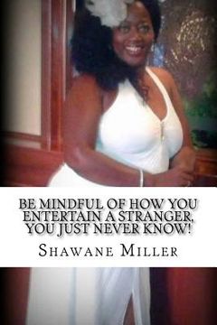 portada Be mindful of how YOU entertain a stranger, YOU just never know! (in English)