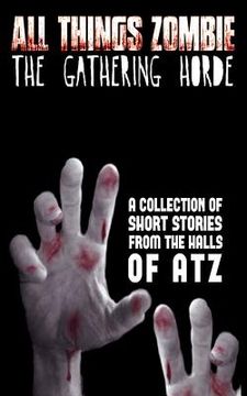 portada All Things Zombie: The Gathering Horde (en Inglés)