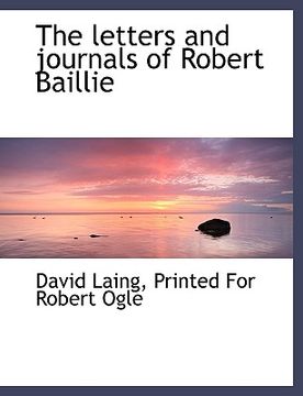 portada the letters and journals of robert baillie (en Inglés)