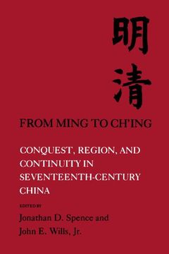 portada From Ming to Ch'ing: Conquest, Region, and Continuity in Seventeenth-Century China (en Inglés)
