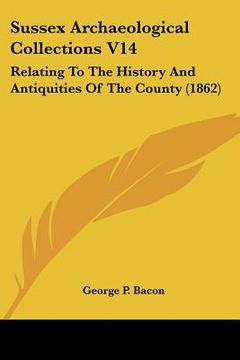 portada sussex archaeological collections v14: relating to the history and antiquities of the county (1862) (en Inglés)