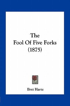 portada the fool of five forks (1875) (en Inglés)