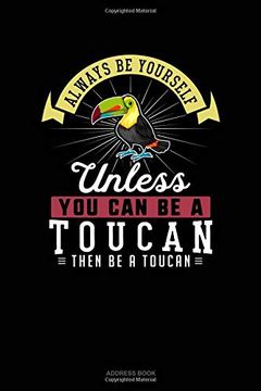 portada Always be Yourself Unless you can be a Toucan Then be a Toucan: Address Book 