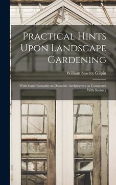 portada Practical Hints Upon Landscape Gardening: With Some Remarks on Domestic Architecture as Connected With Scenery (in English)