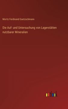 portada Die Auf- und Untersuchung von Lagerstätten nutzbarer Mineralien (en Alemán)