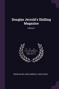 portada Douglas Jerrold's Shilling Magazine; Volume 1 (en Inglés)