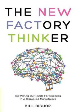 portada The New Factory Thinker: Surviving And Succeeding In A Marketplace Disrupted By Technology (en Inglés)
