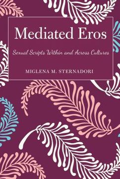 portada Mediated Eros: Sexual Scripts Within and Across Cultures (in English)