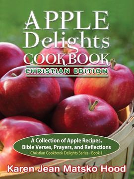 portada Apple Delights Cookbook, Christian Edition (Christian Cookbook Delights)
