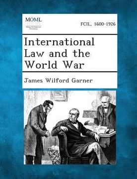 portada International Law and the World War (en Inglés)