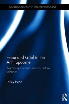 portada Hope and Grief in the Anthropocene: Re-conceptualising human–nature relations (Routledge Research in the Anthropocene)