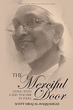 portada The Merciful Door: Living With a Sufi Teacher in India (en Inglés)