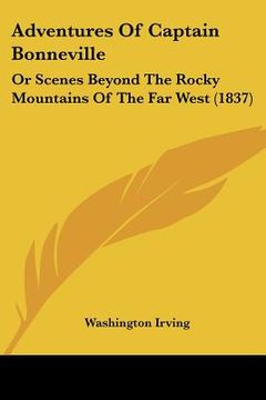 portada adventures of captain bonneville: or scenes beyond the rocky mountains of the far west (1837) (en Inglés)