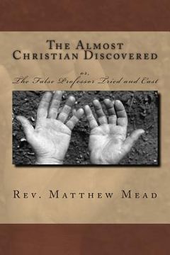 portada The Almost Christian Discovered: or, The False Professor Tried and Cast (en Inglés)