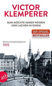 portada Man Möchte Immer Weinen und Lachen in Einem: Revolutionstagebuch 1919 (en Alemán)
