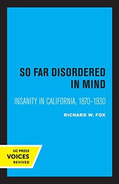portada So far Disordered in Mind: Insanity in California 1870 - 1930 (en Inglés)