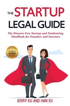 portada The Startup Legal Guide: The Disaster-Free Startup and Fundraising Handbook for Founders and Investors (en Inglés)