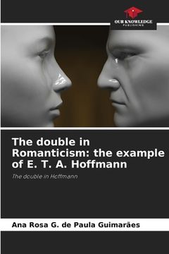 portada The double in Romanticism: the example of E. T. A. Hoffmann (en Inglés)