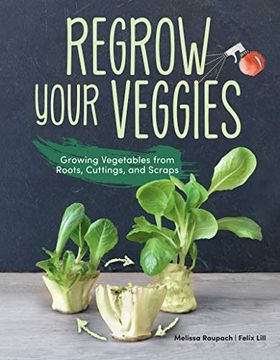 portada Regrow Your Veggies: Growing Vegetables From Roots, Cuttings, and Scraps (en Inglés)