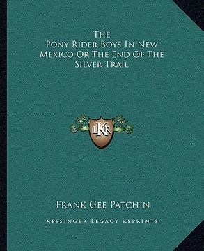 portada the pony rider boys in new mexico or the end of the silver trail (in English)