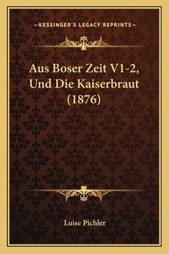 portada Aus Boser Zeit V1-2, Und Die Kaiserbraut (1876) (in German)