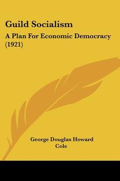 portada guild socialism: a plan for economic democracy (1921) (in English)