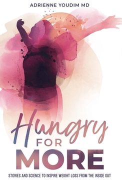 portada Hungry for More: Stories and Science to Inspire Weight Loss From the Inside out (en Inglés)