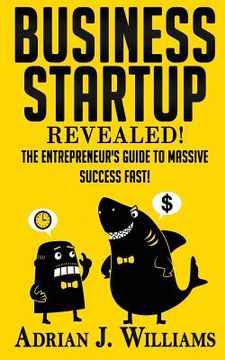 portada Business Startup: The Entrepreneur's Guide To Massive Success FAST! (en Inglés)
