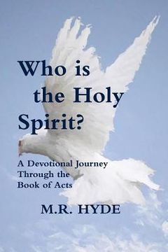 portada Who is the Holy Spirit? A Devotional Journey Through the Book of Acts (en Inglés)