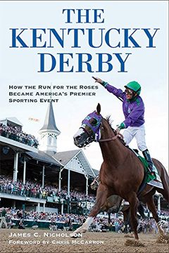 portada The Kentucky Derby: How the Run for the Roses Became America’s Premier Sporting Event (en Inglés)