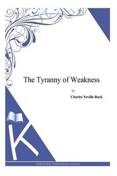 portada The Tyranny of Weakness (en Inglés)