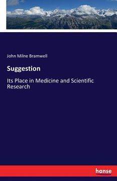 portada Suggestion: Its Place in Medicine and Scientific Research (in English)